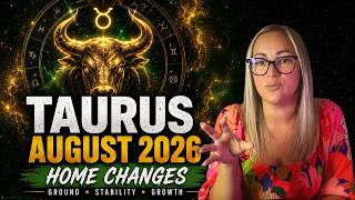 Taurus August 2026 Horoscope | Home Changes Are Coming (Sun, Moon & Rising)