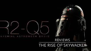 R2-Q5 REVIEWS: The Rise of Skywalker