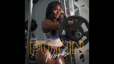 Thumbnail of Ash B - Put in Work [Official Audio]