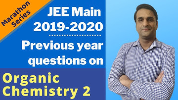 Marathon series | JEE Main 2019-20 Previous year questions on Organic Chemistry Part 2