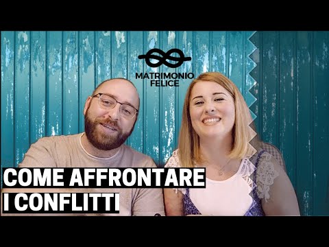 MATRIMONIO FELICE: 3. Come risolvere i conflitti matrimoniali