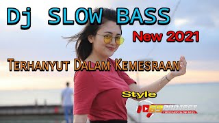 Dj Slow Bass Terhanyut Dalam Kemesraan _ Style 69 Project Terbaru 2021