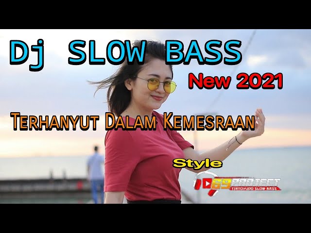 Dj Slow Bass Terhanyut Dalam Kemesraan _ Style 69 Project Terbaru 2021 class=