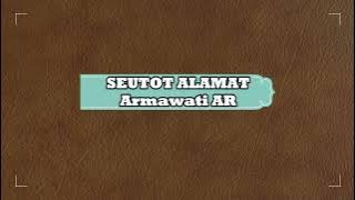 karoke aceh Armawati Ar SEUTOT ALAMAT