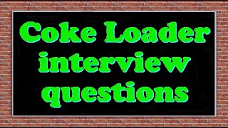 Coke Loader interview questions