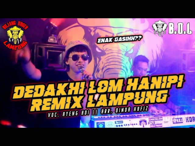 DEDAKHI LOM HANIPI VERSI REMIX LAMPUNG - BUJANG ORGEN LAMPUNG COVER class=