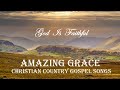 "God Is Faithful" - Christian Country Gospel Songs - AMAZING GRace and more by LIfebreakthrough