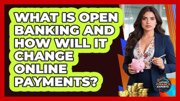 What Is Open Banking And How Will It Change Online Payments? - Latino Finance Experts