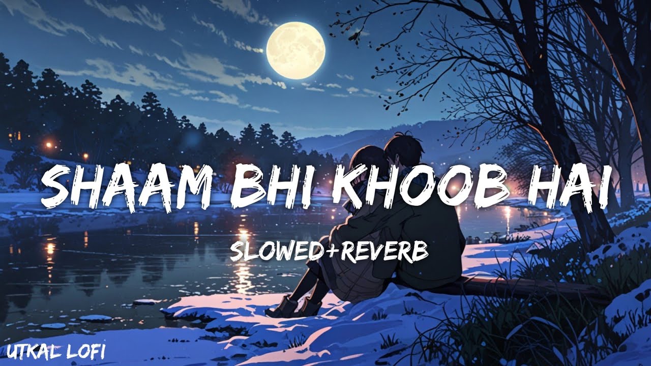 Shaam Bhi Khoob Hai | [Slowed+Reverb] | Udit Narayan, Kumar Sanu & Alka Yagnik | Utkal Lofi