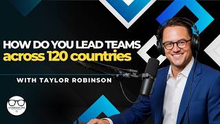 How do you lead teams across 120 countries?
