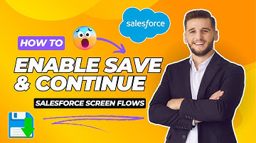 Enable Save and Continue in Salesforce Screen Flows | Quick and Easy Steps