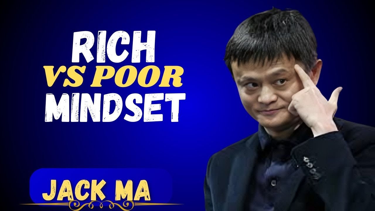 Rich vs Poor Mindset Explained by Jack Ma
