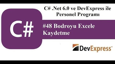 #48 C# .Net 6.0 ve DevExress ile Personel Programı - Bordroyu Excele Kaydetme