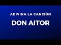 Adivina la canción: Don Aitor