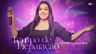 Antônia Gomes - Tempo de Preparação | DVD Antônia Gomes 2022