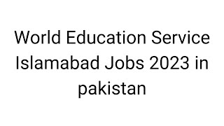 World Education Service Islamabad Jobs 2023 in pakistan