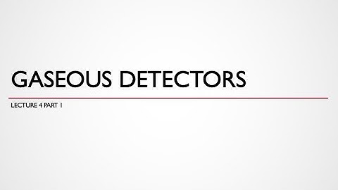 Lecture 4.1 - Gaseous detectors (part 1)