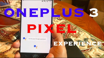 HOW TO GET PIXEL XL ON YOUR ONEPLUS 3 STEP BY STEP!