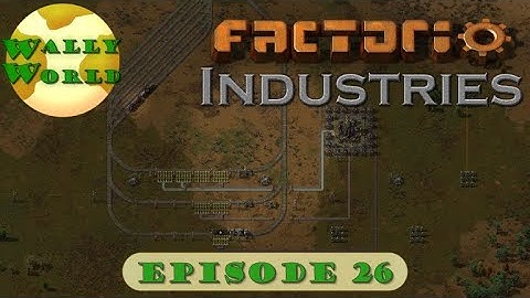 Factorio Industries, Episode 26