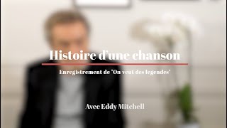 Eddy Mitchell - Histoire d'une Chanson | Ep. 1 | On veut des légendes