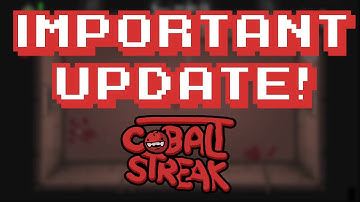 Important Update From The Editor - Cobalt Streak