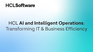 Revolutionize Your Enterprise with HCL AI and Intelligent Operations
