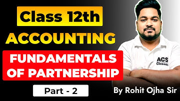 Fundamental of Partnership- Class 12 Accounts |PART 2| ACS CLASSES