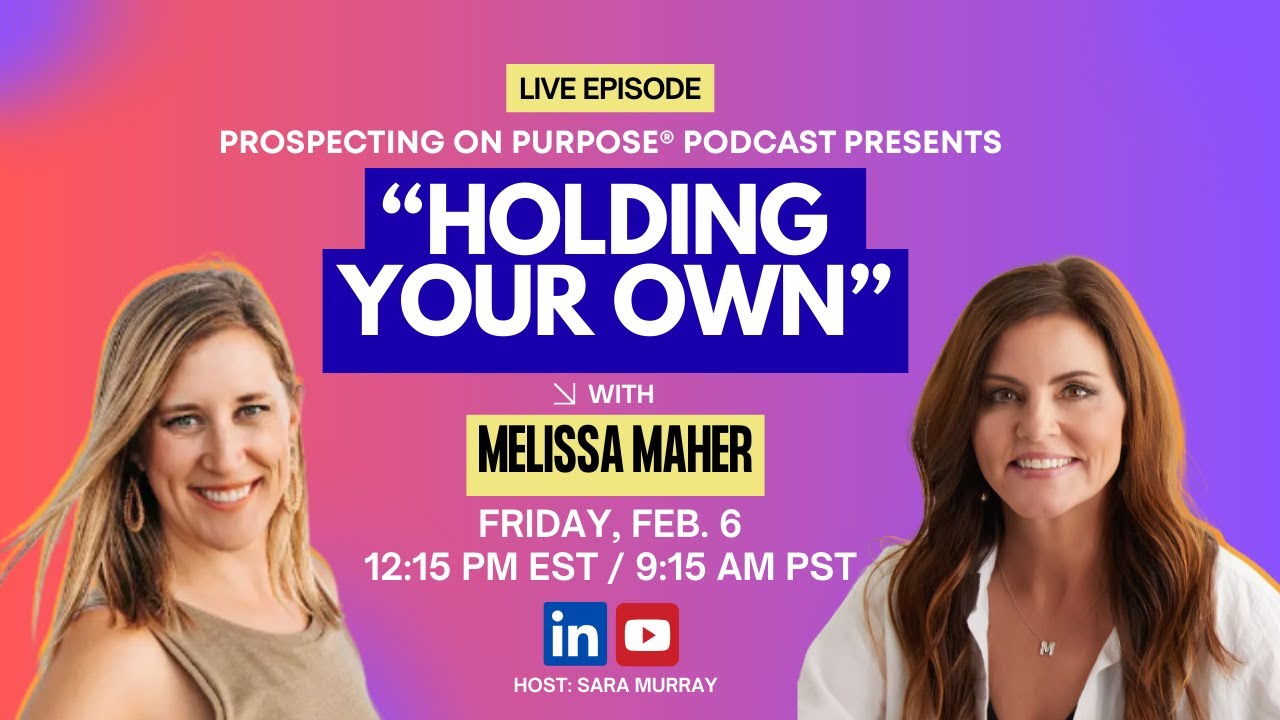 Holding Your Own - Prospecting on Purpose LIVE with Melissa Maher