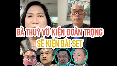 Khách Mời chị Thùy Võ Lên Tiếng Vụ Kiện Đoàn Trọng?Tin Đồn Nhóm Bùi Mắm Tôm Đòi Trục Xuất Ng N Lập?