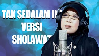 TAK SEDALAM INI (ARIEF) VERSI SHOLAWAT || by TEH ETI - Maniis Channel 2023