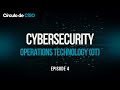 Cybersecurity: Operations Technology (OT) | Part 4