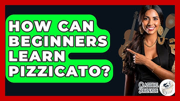 How Can Beginners Learn Pizzicato? - Classical Serenade