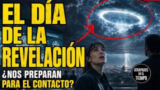 The Day of Revelation: Are They Preparing Us for Contact?