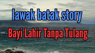 Lawak batak story-Bayi lahir tanpa Tulang