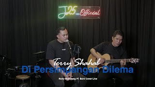 Terry Shahab - Di Persimpangan Dilema | Rony Manulang Ft  Boni Cover Live