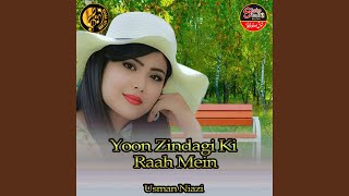 Yoon Zindagi Ki Raah Mein