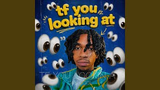 Tf You Lookin At