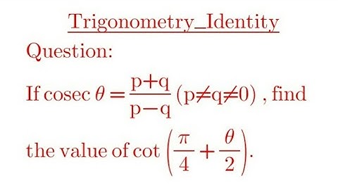 If cosec theta = (p+q)/(p-q), find the value of  cot(π/4+theta/2)@ganitalayatutorial9