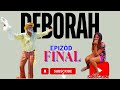 Deborah Epizòd Final Deborah Epizòd Final