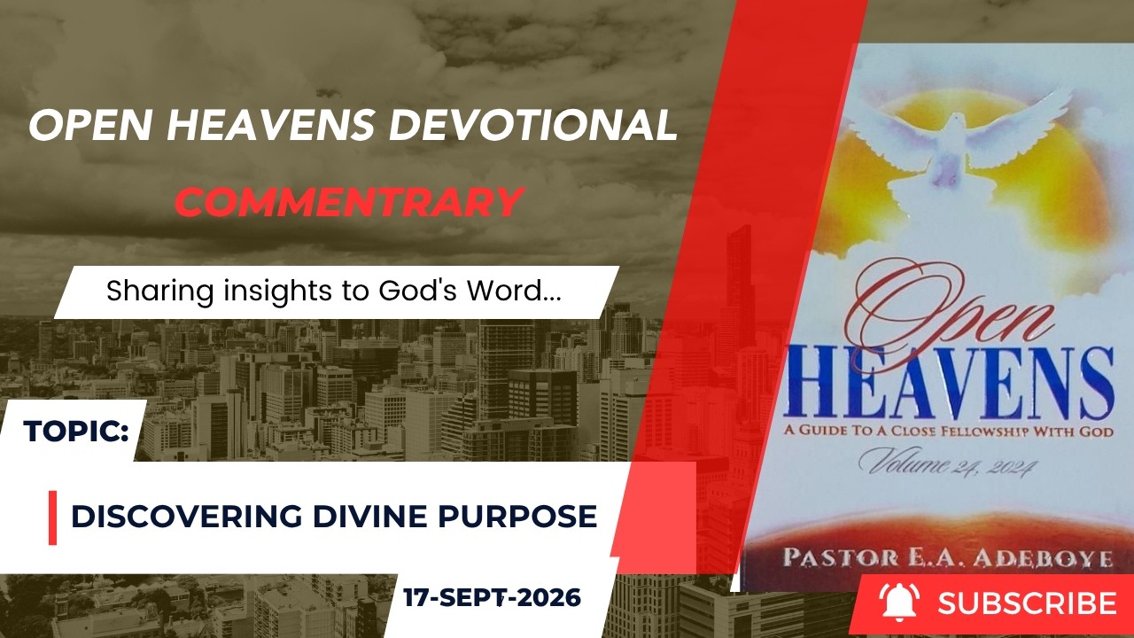 Open Heavens Devotional For Thursday 17-09-2026 by Pastor E.A Adeboye (Discovering Divine Purpose)