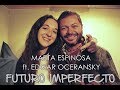 Futuro imperfecto l Marta Espinosa ft. Edgar Oceransky
