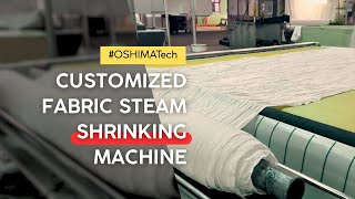 Customized Fabric Steam Shrinking Machine | #OSHIMATech