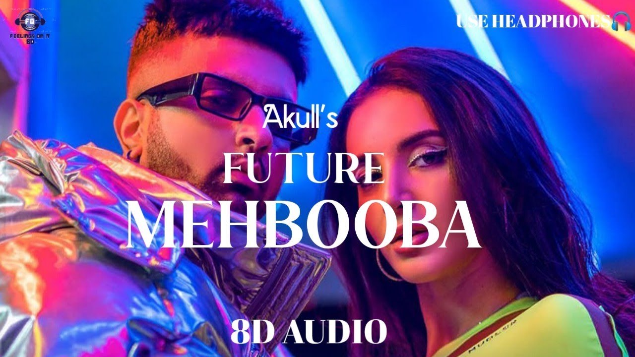 Future Mehbooba(8D Audio): Akull|Mellow D| New Song 2023|Latest Song 2023|
