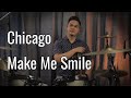 Chicago - Make Me Smile | Antonio Serrano Jr. Drum Cover