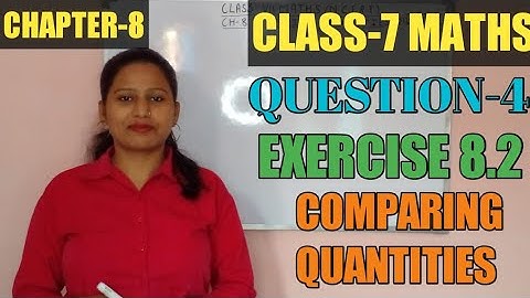 Q-4 | Ex-8.2 | Chapter -8 | COMPARING QUANTITIES | Class 7 | NCERT | MATHS | INTENSIVE STUDY