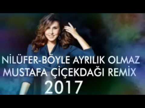 Nilüfer Böyle Ayrılık Olmaz Mustafa Çiçekdağı Remix 2017