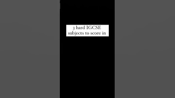 Difficult IGCSE Subjects