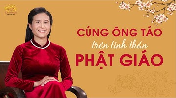 Lễ cúng ông công, ông táo ngày 23 tháng Chạp - Hiểu và thực hành theo tinh thần đạo Phật