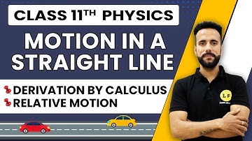 Class 11 Physics | Motion in a Straight Line | Derivation by Calculus | Relative Motion | Ashu Sir