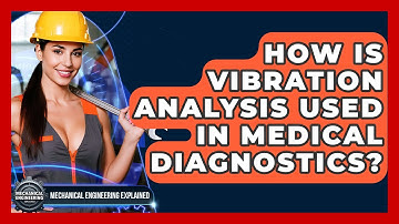 How Is Vibration Analysis Used In Medical Diagnostics? - Mechanical Engineering Explained